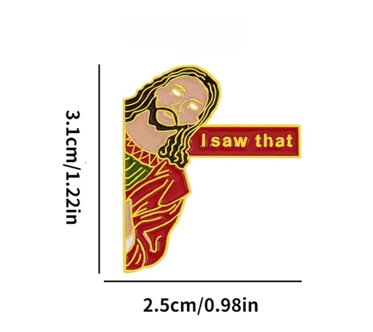 Jesus “I saw that” pin