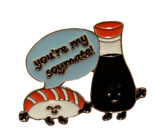 You’re my Soy Mate pin
