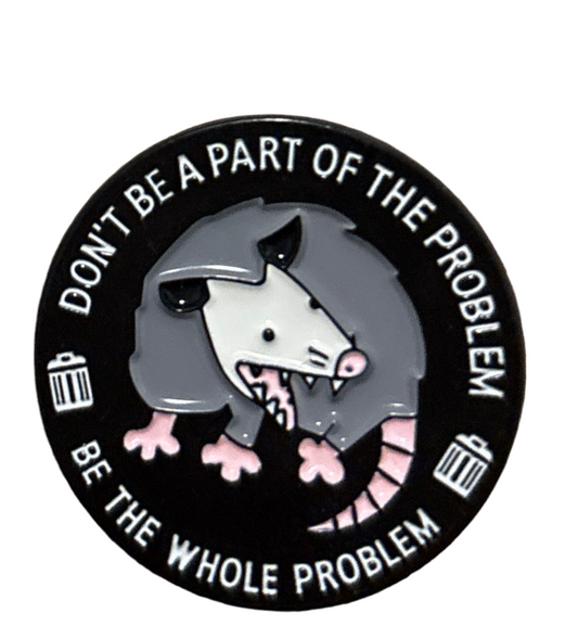 Be the Whole Problem Pin