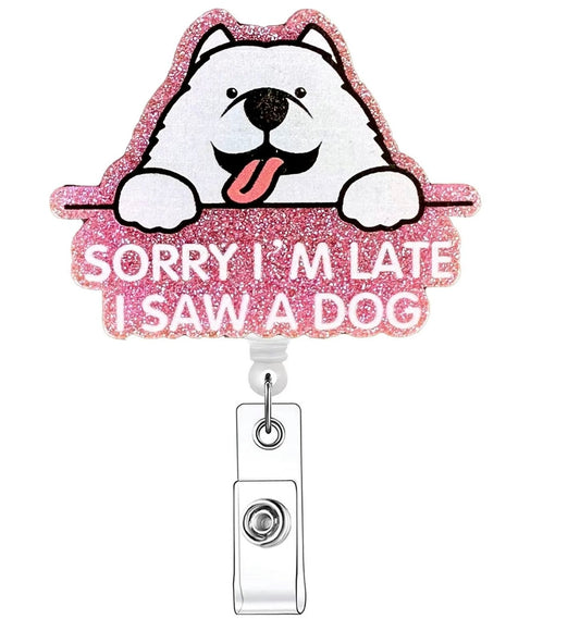 Sorry I’m Late Retractable Badge Real